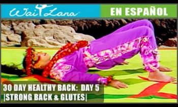 30 Day Yoga for Healthy Back | Wai Lana- Day 5: Back & Glutes- Fortalece espalda y glúteos