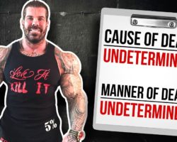 Rich Piana Autopsy Report |  CAUSE OF DEATH UNDETERMINED?