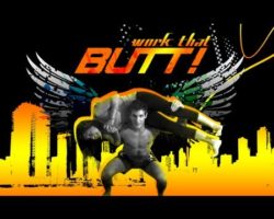 Work That BUTT!